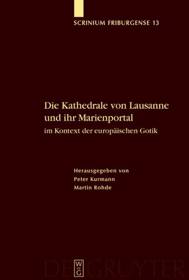 Peter Kurmann, Martin Rohde - Die Kathedrale von Lausanne und ihr Marienportal im Kontext der europäischen Gotik, Inbunden