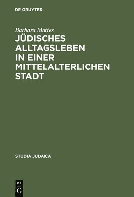 bokomslag Jdisches Alltagsleben in einer mittelalterlichen Stadt