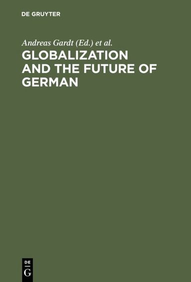 Andreas Gardt, Bernd Hüppauf - Globalization and the Future of German, Inbunden