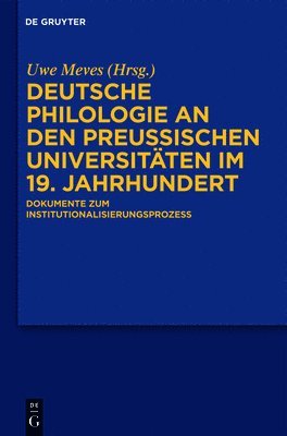 Uwe Meves - Deutsche Philologie an Den Preußischen Universitäten Im 19. Jahrhundert: Dokumente Zum Institutionalisierungsprozess, Inbunden