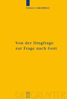 Paolo Caropreso - Von Der Dingfrage Zur Frage Nach Gott, Inbunden