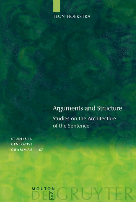 Teun Hoekstra, Rint Sybesma, Sjef Barbiers, Marcel Den Dikken, Jenny Doetjes, Gertjan Postma, Guido Vanden Wyngaerd - Arguments and Structure, Inbunden