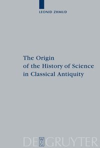 bokomslag The Origin of the History of Science in Classical Antiquity