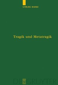 bokomslag Tragik Und Metatragik: Euripides' Bakchen Und Die Moderne Literaturwissenschaft