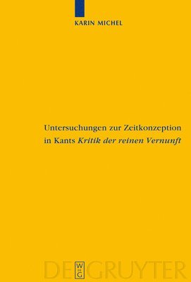 Untersuchungen zur Zeitkonzeption in Kants Kritik der reinen Vernunft 1