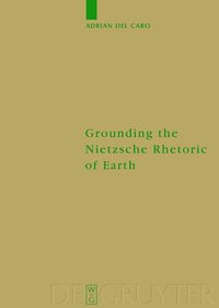 bokomslag Grounding the Nietzsche Rhetoric of Earth