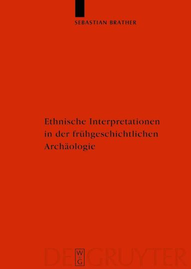 Sebastian Brather - Ethnische Interpretationen in der frühgeschichtlichen Archäologie, Inbunden