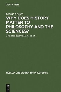 bokomslag Why Does History Matter to Philosophy and the Sciences?