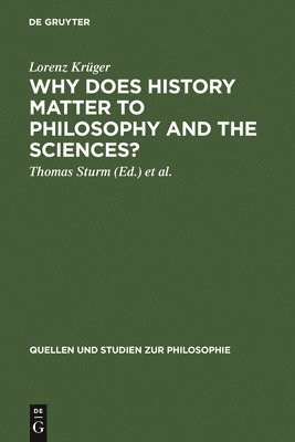 Why Does History Matter to Philosophy and the Sciences? 1