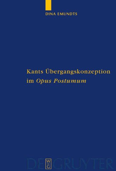 Dina Emundts - Kants Übergangskonzeption im Opus postumum, Inbunden