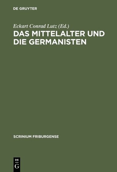 Eckart Conrad Lutz - Mittelalter und die Germanisten, Inbunden