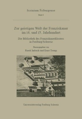 Ruedi Imbach, Ernst Tremp - Zur Geistigen Welt Der Franziskaner Im 14. Und 15. Jahrhundert, Inbunden