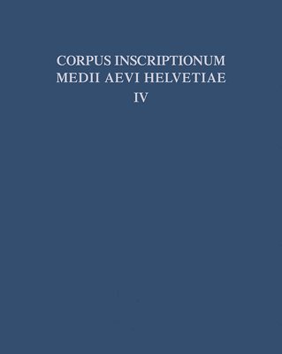 Die Inschriften Der Kantone Luzern, Unterwalden, Uri, Schwyz, Zug, Zrich, Schaffhausen, Thurgau, St. Gallen Und Des Frstentums Liechtenstein Bis 1300, Mit Nachtrgen Zu Den Bnden I - III 1