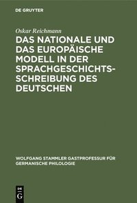 bokomslag Das Nationale Und Das Europische Modell in Der Sprachgeschichtsschreibung Des Deutschen