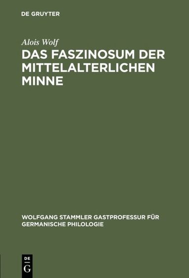 Alois Wolf - Faszinosum der mittelalterlichen Minne, Inbunden
