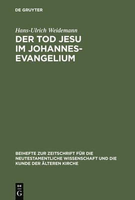 Hans-Ulrich Weidemann - Tod Jesu im Johannesevangelium, Inbunden