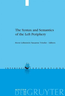 Horst Lohnstein, Susanne Trissler - Syntax and Semantics of the Left Periphery, Inbunden