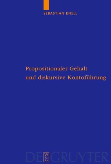Sebastian Knell - Propositionaler Gehalt und diskursive Kontoführung, Inbunden