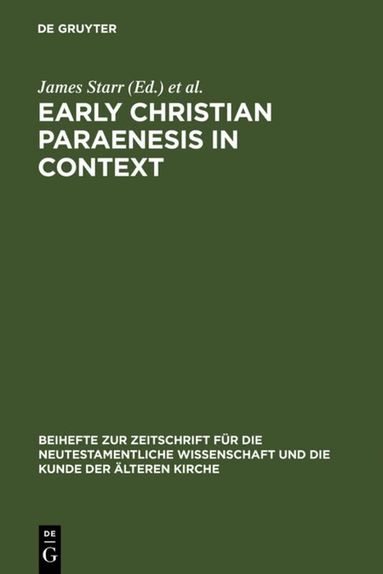 James Starr, Troels Engberg-Pedersen - Early Christian Paraenesis in Context, Inbunden
