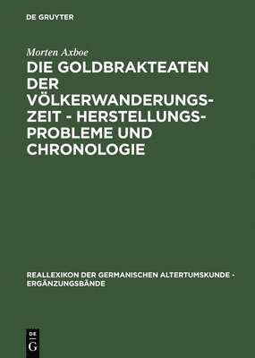 Die Goldbrakteaten der Vlkerwanderungszeit - Herstellungsprobleme und Chronologie 1