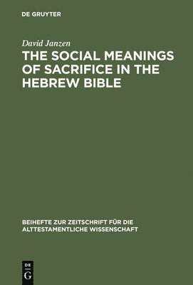 The Social Meanings of Sacrifice in the Hebrew Bible 1
