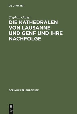 bokomslag Die Kathedralen von Lausanne und Genf und ihre Nachfolge