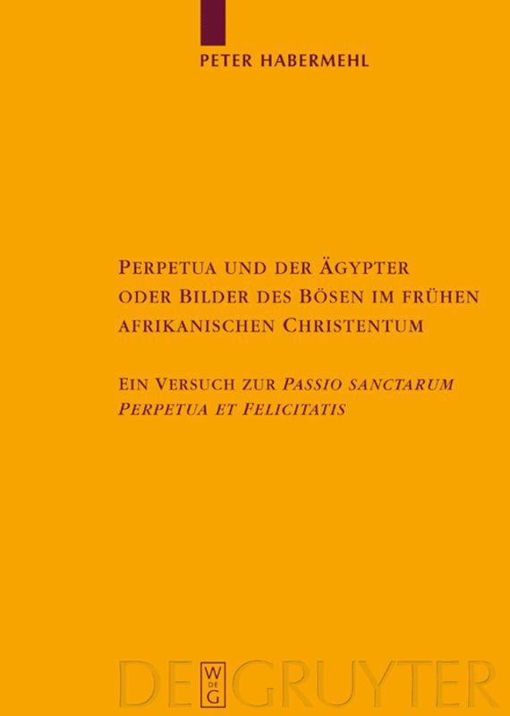 Perpetua und der gypter oder Bilder des Bsen im frhen afrikanischen Christentum 1