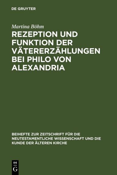 Martina Böhm - Rezeption und Funktion der Vätererzählungen bei Philo von Alexandria, Inbunden