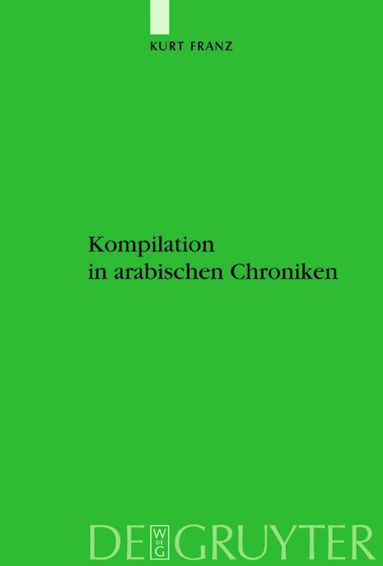 Kurt Franz - Kompilation in arabischen Chroniken, Inbunden
