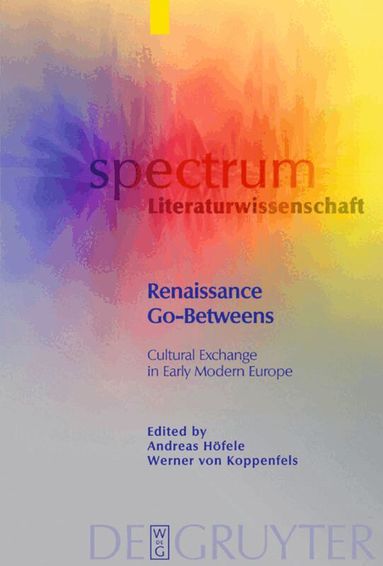 Andreas Höfele, Werner von Koppenfels - Renaissance Go-Betweens, Inbunden