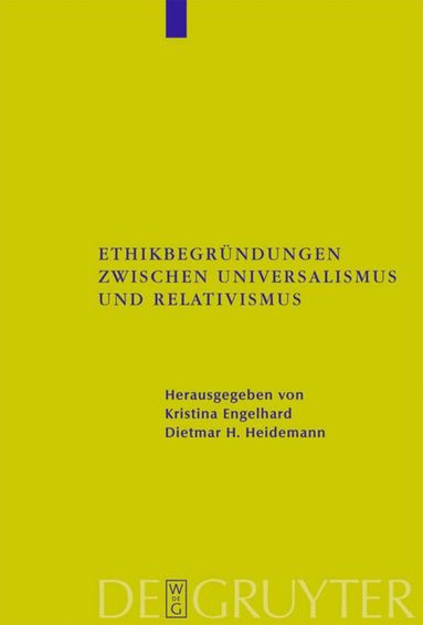 Kristina Engelhard, Dietmar H. Heidemann - Ethikbegründungen zwischen Universalismus und Relativismus, Inbunden