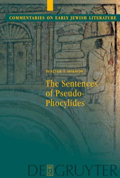 Walter T. Wilson - Sentences of Pseudo-Phocylides, Inbunden