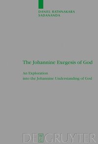 bokomslag The Johannine Exegesis of God