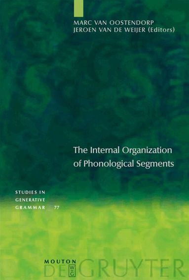 Marc van Oostendorp, Jeroen van de Weijer - Internal Organization of Phonological Segments, Inbunden