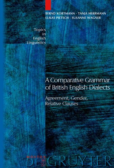 Bernd Kortmann, Tanja Herrmann, Lukas Pietsch, Susanne Wagner - Agreement, Gender, Relative Clauses, Inbunden