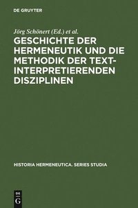 bokomslag Geschichte der Hermeneutik und die Methodik der textinterpretierenden Disziplinen