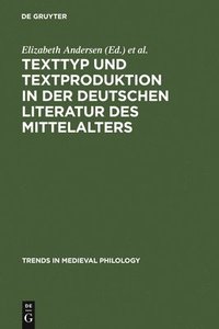 bokomslag Texttyp und Textproduktion in der deutschen Literatur des Mittelalters