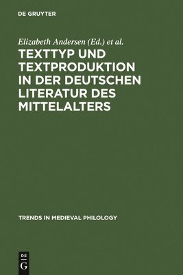 Texttyp und Textproduktion in der deutschen Literatur des Mittelalters 1