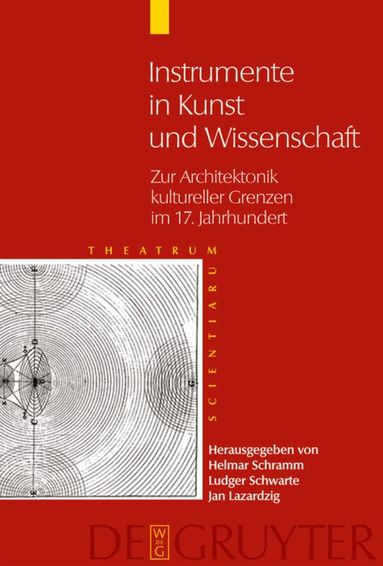 Helmar Schramm, Ludger Schwarte, Jan Lazardzig - Instrumente in Kunst und Wissenschaft, Inbunden