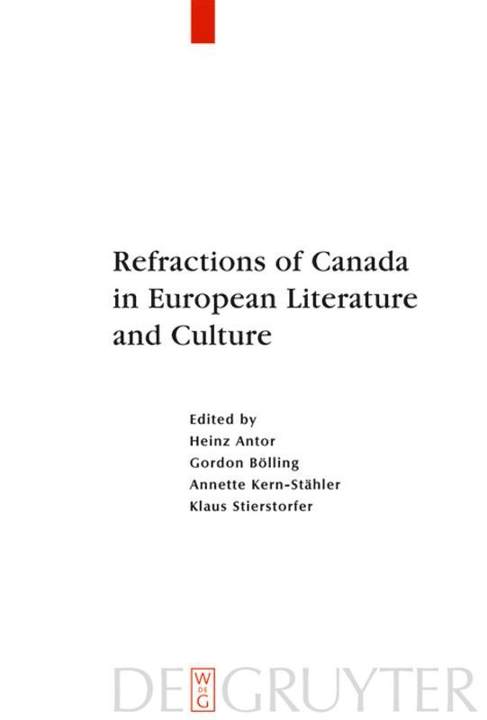 Heinz Antor, Gordon Bölling, Annette Kern-Stähler, Klaus Stierstorfer - Refractions of Canada in European Literature and Culture, Inbunden