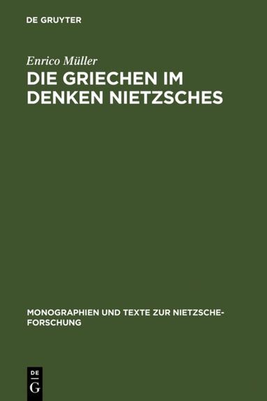 Enrico Müller - Die Griechen im Denken Nietzsches, Inbunden