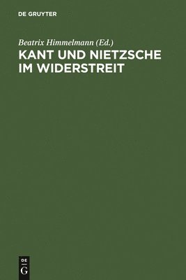 Kant und Nietzsche im Widerstreit 1