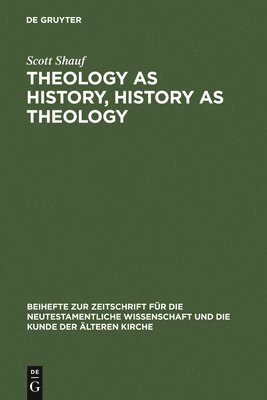 bokomslag Theology as History, History as Theology