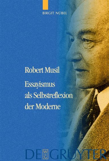 Birgit Nübel - Robert Musil - Essayismus als Selbstreflexion der Moderne, Inbunden