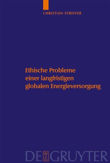 Christian Streffer, Carl Friedrich Gethmann, Klaus Heinloth, Klaus Rumpff, Andreas Witt - Ethische Probleme einer langfristigen globalen Energieversorgung, Inbunden