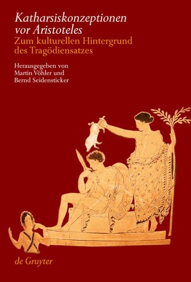 Martin Vöhler, Bernd Seidensticker - Katharsiskonzeptionen vor Aristoteles, Inbunden