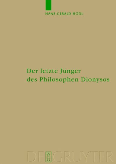 Hans Gerald Hoedl - letzte Jünger des Philosophen Dionysos, Inbunden