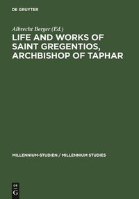 bokomslag Life and Works of Saint Gregentios, Archbishop of Taphar