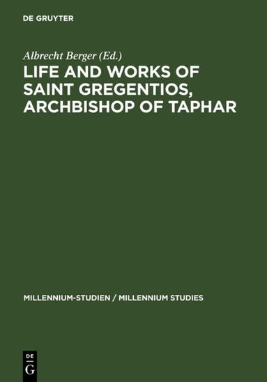Albrecht Berger - Life and Works of Saint Gregentios, Archbishop of Taphar, Inbunden
