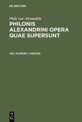 Philonis Alexandrini opera quae supersunt, Vol VII/Pars 1, Indices 1